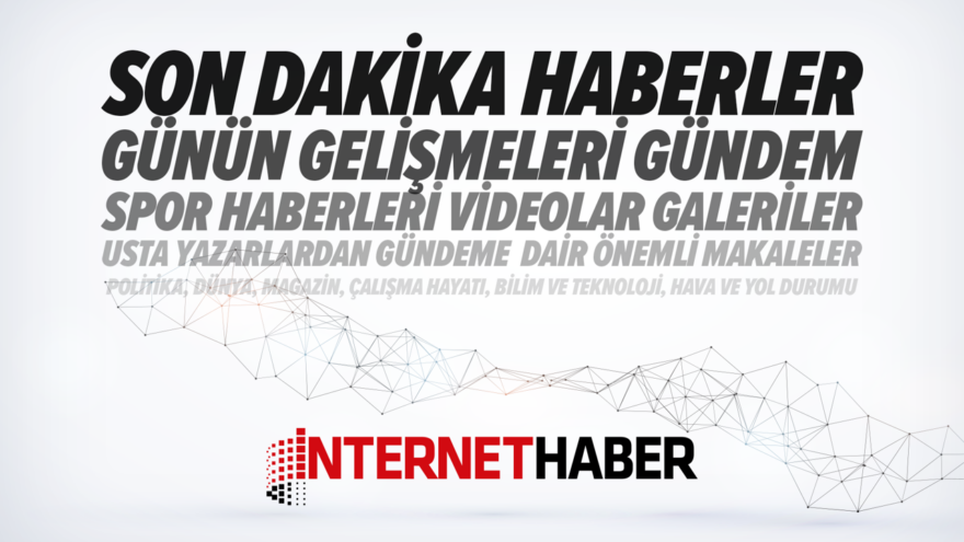 Günün son dakika internet haberleri | Günün manşetleri | İnternet Haber